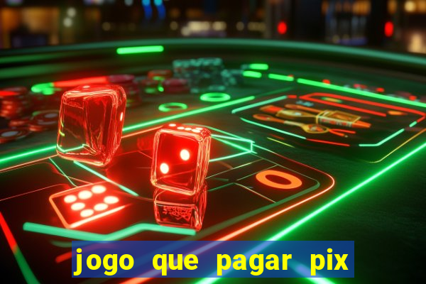 jogo que pagar pix na hora